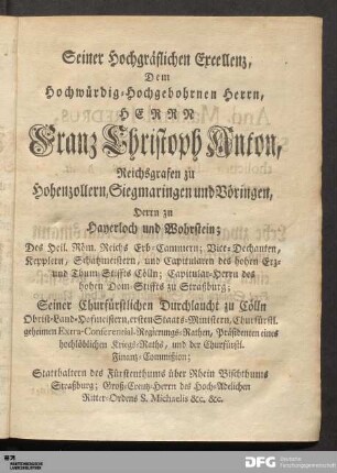 Seiner Hochgräflichen Excellenz, Dem Hochwürdig-Hochgebohrnen Herrn, Herrn Franz Christoph Anton...