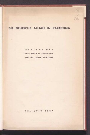 Die deutsche Alijah in Palästina : Bericht der Hitachduth Olej Germania für die Jahre 1936/1937