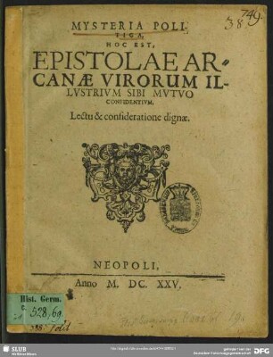 Mysteria Politica, Hoc Est, Epistolae Arcanae Virorum Illvstrivm Sibi Mvtvo Confidentivm : Lectu & consideratione dignae