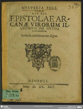 Mysteria Politica, Hoc Est, Epistolae Arcanae Virorum Illvstrivm Sibi Mvtvo Confidentivm : Lectu & consideratione dignae
