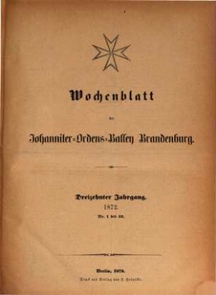 Wochenblatt der Johanniter-Ordens-Balley Brandenburg, 13. 1872, Nr. 1 - 52