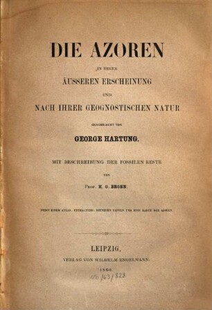 Die Azoren in ihrer äusseren Erscheinung und nach ihrer geognostischen Natur, [1]. [Textband]