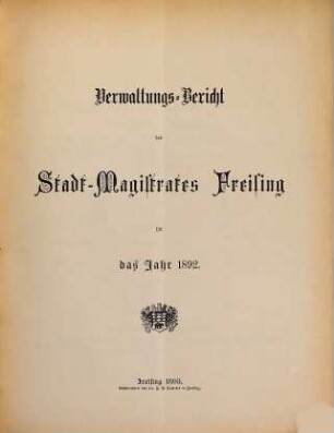 Verwaltungs-Bericht des Stadtrates Freising für die Jahre .... 1892 (1893)