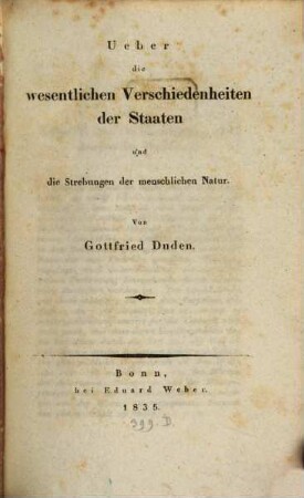 Über die wesentlichen Verschiedenheiten der Staaten und die Strebungen der menschlichen Natur