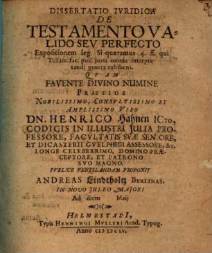 Diss. iur. de testamento valido seu perfecto : expositionem leg. Si quaeramus 4. ff. qui Testam. fac. poss. iuxta omnia interpretandi genera exhibens