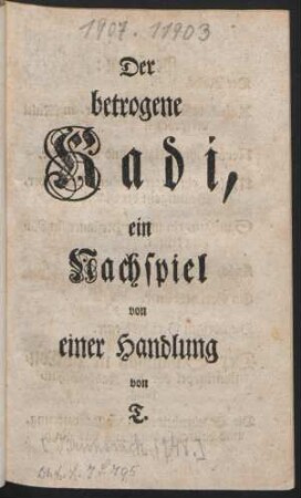 Der betrogene Kadi, : ein Nachspiel von einer Handlung von T.