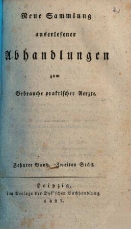 Neue Sammlung auserlesener Abhandlungen zum Gebrauche praktischer Ärzte. 10,2. 1827