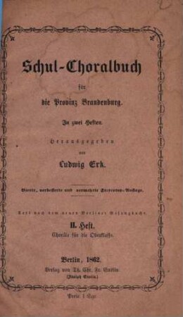 Schul-Choralbuch für die Provinz Brandenburg : in 2 Heften ; Text nach dem neuen Berliner Gesangbuche. 2, Choräle für die Oberklasse