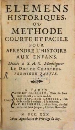 Elémens Historiques, Ou Méthode Courte Et Facile Pour Aprendre L'Histoire Aux Enfans, 1