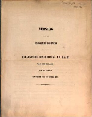 Verslag van de Commissie voor de Geologische Beschrijving en Kaart van Nederland, over het verrigle van .... 1853/54, Okt. - Okt.