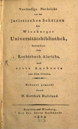 Nachricht von den juristischen Schätzen der Würzburger Universitätsbibliothek besonders von dem Rechtsbuche Alarichs