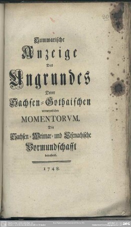 Summarische Anzeige Des Ungrundes Derer Sachsen-Gothaischen vermeyntlichen Momentorum, Die Sachsen-Weimar- und Eisenachische Vormundschafft betreffend