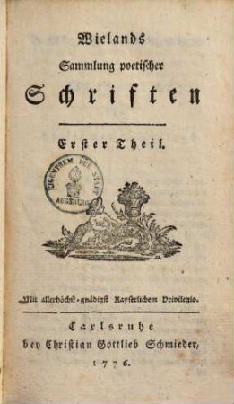 Wielands Sammlung poetischer Schriften, 1. (1776). - 448 S.