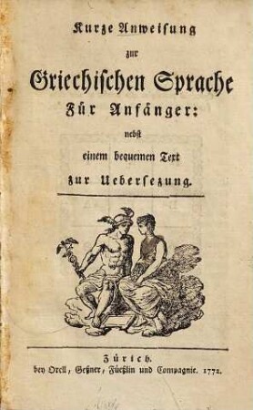Kurze Anweisung zur griechischen Sprache für Anfänger : nebst e. bequemen Text zur Uebers.
