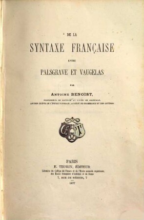 De la syntaxe française entre Palsgrave et Vaugelas : thése présentée à la faculté des lettres à Paris