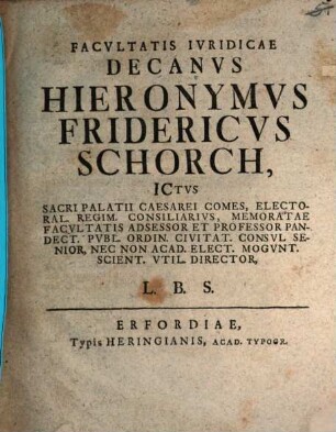Facultatis Iuridicae Decanus Hieronymus Fridericus Schorch ... L.B.S. : [programma quo diss. inaug. G. E. Hogelii indicit, ad L. 23. pr. D. de acquirenda vel amitt. possessione praefatus]