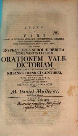 Ut Viri Summe Reverendi ... orationem valedictoriam ... Johannis Henrici Guntheri ... ipsis Nonis Aprilis audire benevole velint ... rogitat Daniel Müller : [praefatus de variis firmissimis reipublicae fulcris, imprimis pietate]