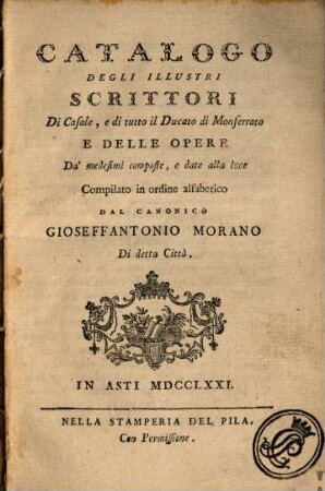 Catalogo degli illustri Scrittori Di Casale, e di tutto il Ducato di Monferrato e delle Opere Da'medesimi composte, e date alla luce