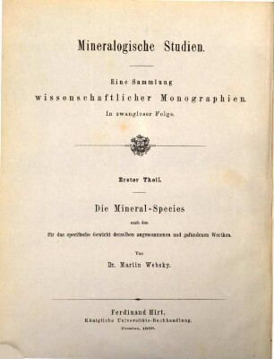 Mineralogische Studien : eine Sammlung wissenschaftlicher Monographien ; in zwangloser Folge, 1