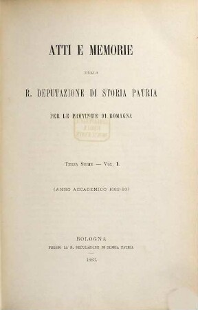 Atti e memorie della R. Deputazione di Storia Patria per le Provincie di Romagna : anno accademico ... 1. 1882/83