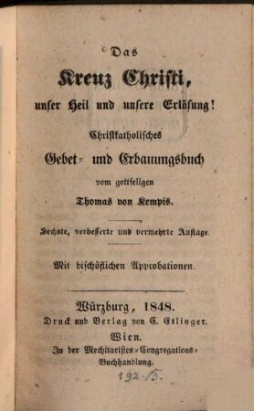 Das Kreuz Christi, unser Heil und unsere Erlösung! : Christkathol. Gebet- u. Erbauungsbuch