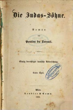 Die Judas-Söhne : Roman von Ponson du Terrail. Einzig berechtigte deutsche Uebersetzung, 1