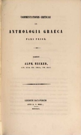Commentationis criticae de Anthologia Graeca : Pars prior