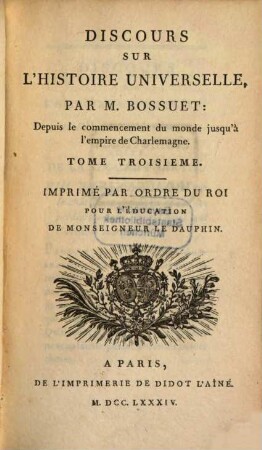 Discours Sur L'Histoire Universelle : Depuis le commencement du monde jusqu'à l'empire de Charlemagne, 3