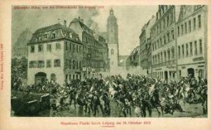 Napoleons Flucht durch Leipzig am 19. Oktober 1813 [Historische Bilder von der Völkerschlacht bei Leipzig 1813]