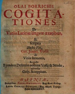 Olai Borrichii Cogitationes De Variis Latinae lingvae aetatibus, & scripto Illustris Viri, Ger. Joann. Vossii de Vitiis sermonis