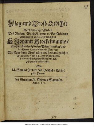 Klag- und Trost-Gedichte über das ... Ableben Des ... H. Johann Stockelmanns ... : Am Tage seiner ... Beerdigung/ den VII. des Mertzen-Monats ... aufgesetzet und uberreichet