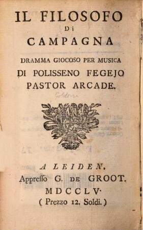 Il Filosofo di campagna : Dramma giocoso per musica di Polisseno Fegejo [d.i. Carlo Goldoni]