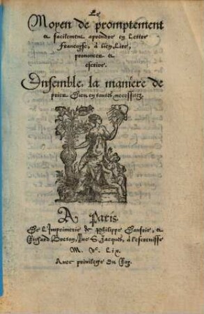 Le Moyen de promptement et facilement apprendre en Lettre Françoyse, á bien lire prononcer et escrire