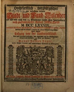 Hochfürstlich-wirzburgischer neu verbesserter ordinari Stadt- und Land-Kalender : nebst e. Anh. von d. Landwirthschaft. 1789