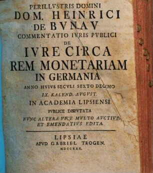 Perillvstris Domini Dom. Heinrici De Bvnav Commentatio Ivris Pvblici De Ivre Circa Rem Monetariam In Germania