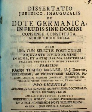 Diss. iur. inaug. de dote Germanica, in feudis sine domini consensu constituta, adhuc hodie nulla