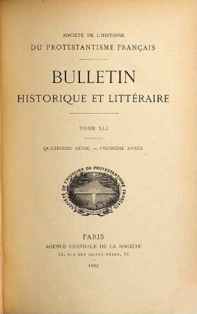 Bulletin de la Société de l'Histoire du Protestantisme Français. 41 = Sér. 4, A. 1. 1892