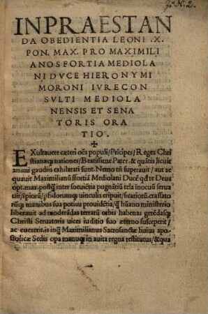 In praestanda obedientia Leoni X. pon. max. pro Maximiliano Sfortia Mediolani duce Hieronymi Moroni ... oratio