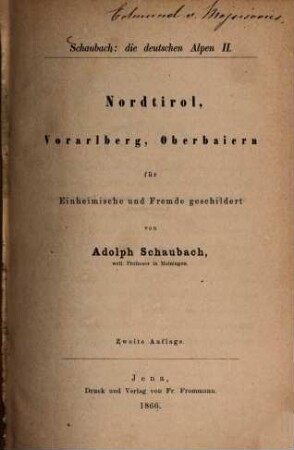 Die deutschen Alpen : ein Handbuch für Reisende durch Tyrol, Österreich, Steyermark, Illyrien, Oberbayern und die anstoßenden Gebiete ; für Einheimische und Fremde geschildert, 2. Nordtirol, Vorarlberg, Oberbaiern