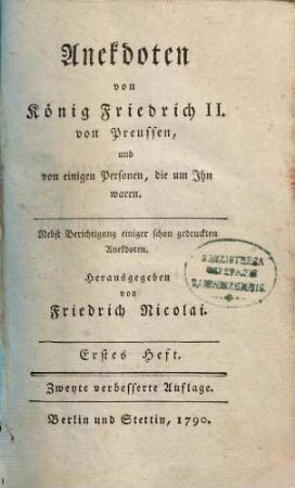 Anekdoten von König Friedrich II. von Preussen, und von einigen Personen, die um ihn waren : nebst Berichtigung einiger schon gedruckten Anekdoten, 1