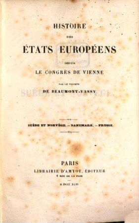 Histoire des états européens depuis le Congrès de Vienne, 2. Suède et Norvège, Danemark, Prusse. - 1843. - 381 S.