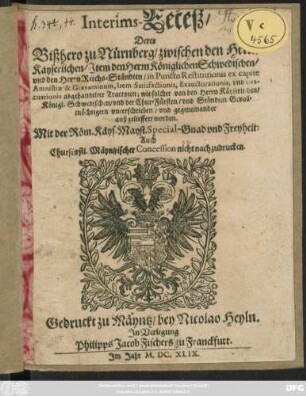 Interims-Receß/ Derer Bißhero zu Nürnberg/ zwischen den Herrn Käyserlichen/ Item den Herrn Königlichen Schwedischen/ und den Herrn Reichs-Ständten/ in Puncto Restitutionis ex capite Amnistiae & Gravaminum, Item Satisfactionis, Exauctorationis, und Evacuationis abgehandelter Tractaten : wie solcher von den Herrn Käyserlichen/ Königl. Schwedischen/ und der Chur-Fürsten/ und Ständten Gevollmöchtigten unterschrieben/ und gegeneinander außgelieffert worden