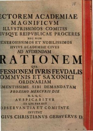 Rectorem Academiae Magnificvm Illvstrissimos Comites Vtrivsqve Reipvblicae Proceres ... Ad Avdiendam Orationem Qva Professionem Ivris Fevdalis Commvnis Et Saxonici Ordinariam ... Sibi Demandatam ... Auspicabitur ... : [praefatus de origine feudorum]