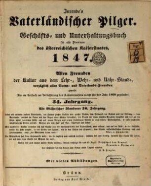 Jurende's vaterländischer Pilger : Geschäfts- und Unterhaltungsbuch für alle Provinzen des österreichischen Kaiserstaates ; allen Freunden der Kultur aus dem Lehr-, Wehr- und Nährstande, vorzüglich allen Natur- und Vaterlands-Freunden geweiht. 34. 1847
