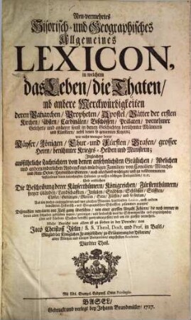 Neu-vermehrtes Historisch- und Geographisches Allgemeines Lexicon : in welchem das Leben, die Thaten und andere Merckwürdigkeiten deren Patriarchen, Propheten ... Aus allen vorhin ausgegebenen ... Lexicis ... zusammen gezogen ..., 4