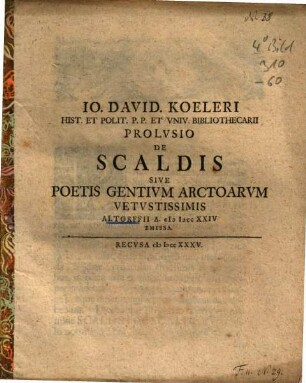 Io. David. Koeleri ... Prolvsio De Scaldis Sive Poetis Gentivm Arctoarvm Vetvstissimis