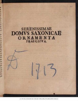 Serenissimae Domvs Saxonicae Ornamenta Praecipva : [P.P. Gothae M DCC XIII. V. Idvvm Avgvsti]