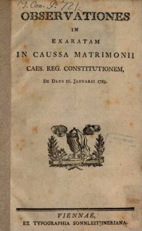 Observationes in exaratam in caussa matrimonii Caes. Reg. constitutionem : de dato 16. Januarii 1783