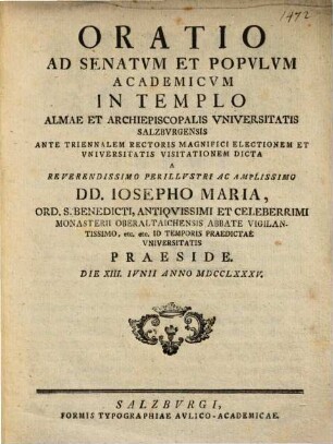 Oratio Ad Senatvm Et Popvlvm Academicvm In Templo Almae Et Archiepiscopalis Vniversitatis Salzbvrgensis Ante Triennalem Rectoris Magnifici Electionem Et Vniversitatis Visitationem Dicta