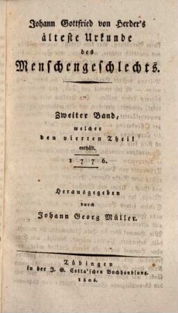 Johann Gottfried von Herder's älteste Urkunde des Menschengeschlechts : eine nach Jahrhunderten enthüllte heilige Schrift. 2, Welcher den vierten Theil enthält : 1776